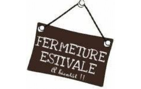 Fermeture Estivale